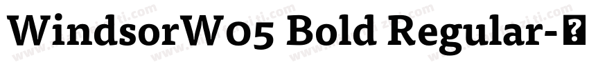 WindsorW05 Bold Regular字体转换